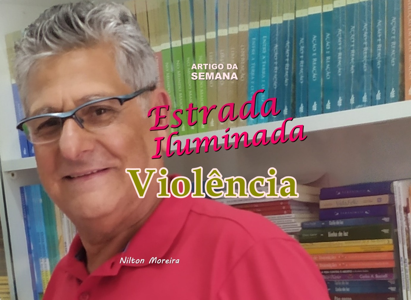 "Violência " é o artigo da coluna semanal de Nilton Moreira
