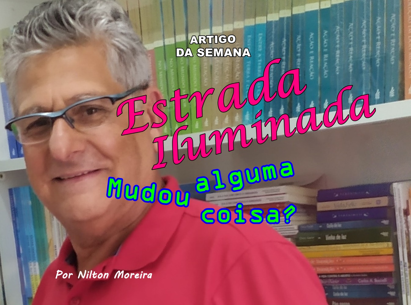 "Mudou alguma coisa?" &eacute; o artigo da coluna semanal de Nilton Moreira