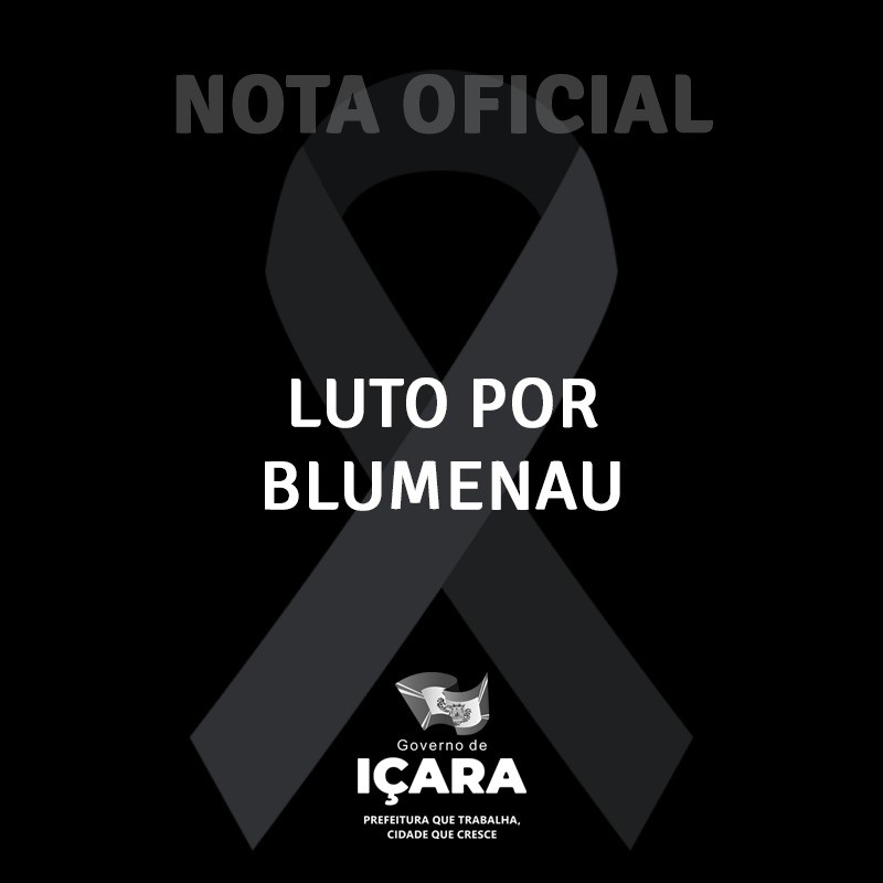 Governo de I&ccedil;ara (SC) emite nota de pesar aos familiares da trag&eacute;dia em Blumenau (SC)