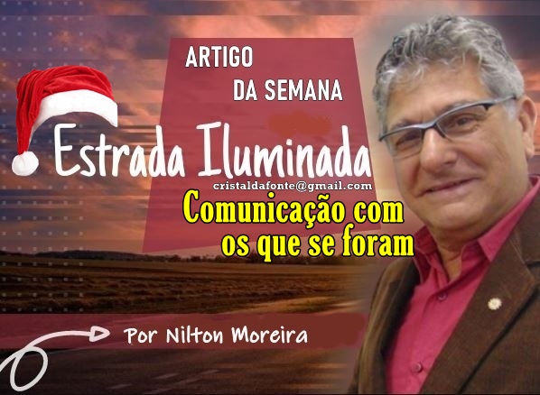 "Comunica&ccedil;&atilde;o com os que se foram" &eacute; o artigo da coluna de Nilton Moreira