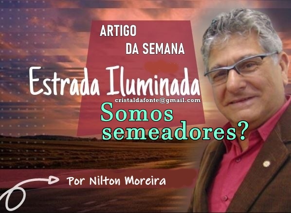 "Somos semeadores?"&eacute; o artigo da coluna de Nilton Moreira