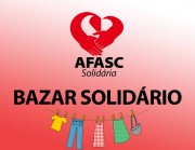 Bazar promovido pela Afasc Solidária promete movimentar o sábado