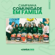 Família Cred lança Campanha “Comunidade em Família” e beneficia 23 Famílias
