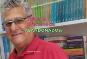 "Abandonados?" artigp da coluna semanal de Nilton Moreria