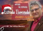 "Nosso amigo Jesus" é o artigo da coluna de Nilton Moreira