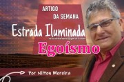 Tema: "Egoísmo" é o artigo da coluna de Nilton Moreira