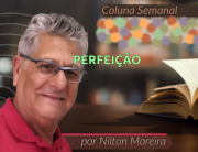 "Perfei&ccedil;&atilde;o" &eacute; o artigo da coluna semanal de Nilton Moreira