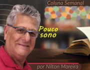 "Pouco sono" &eacute; o artigo da coluna semanal de Nilton Moreira