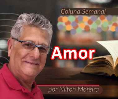 "Amor" &eacute; o texto da coluna semanal de Nilton Moreira