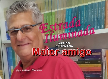 "Maior amigo" &eacute; o artigo da coluna semanal de Nilton Moreira